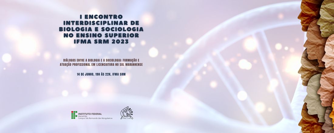 I ENCONTRO INTERDISCIPLINAR DE BIOLOGIA E SOCIOLOGIA NO ENSINO SUPERIOR IFMA SRM 2023