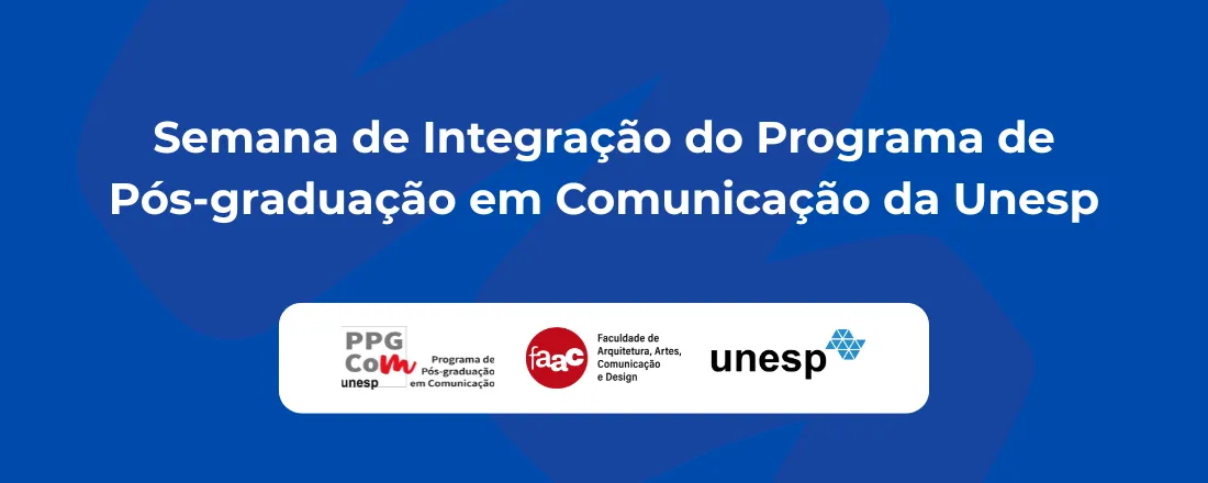 Semana de Integração do Programa de Pós-graduação em Comunicação da Unesp 2025