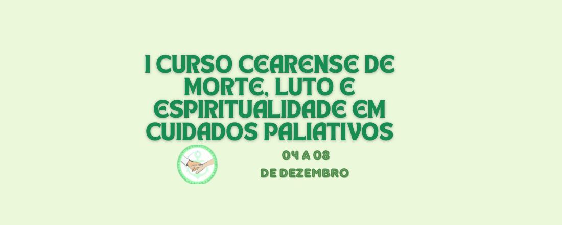 I Curso Cearense de Morte, Luto e Espiritualidade em Cuidados Paliativos