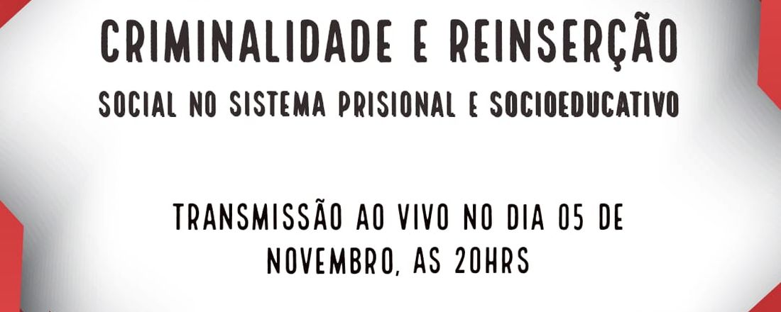 Criminalidade e Reinserção Social no Sistema Prisional e SocioEducativo.