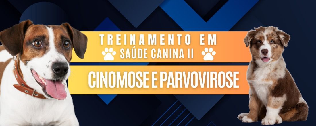 CURSO INTENSIVO EM SAÚDE CANINA ll: CINOMOSE E PARVOVIROSE