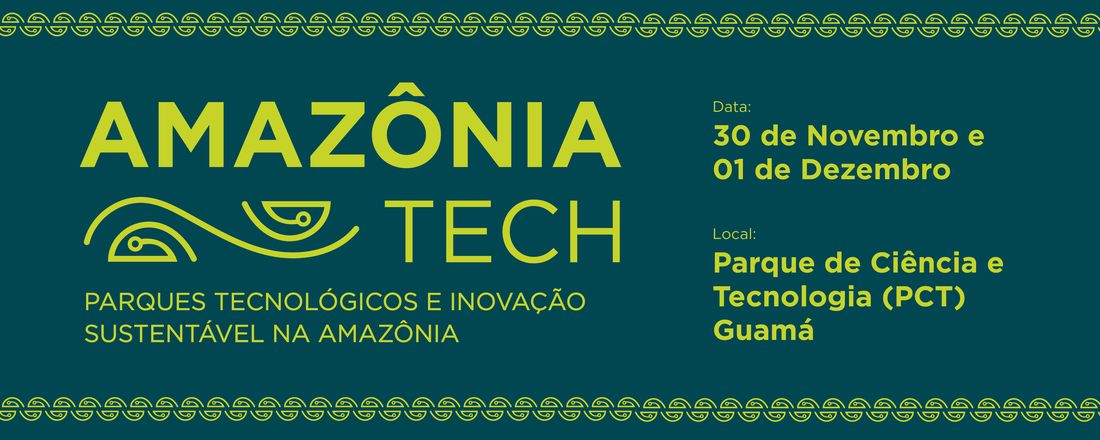 AMAZÔNIA TECH - Parques Tecnológicos e Inovação Sustentável na Amazônia