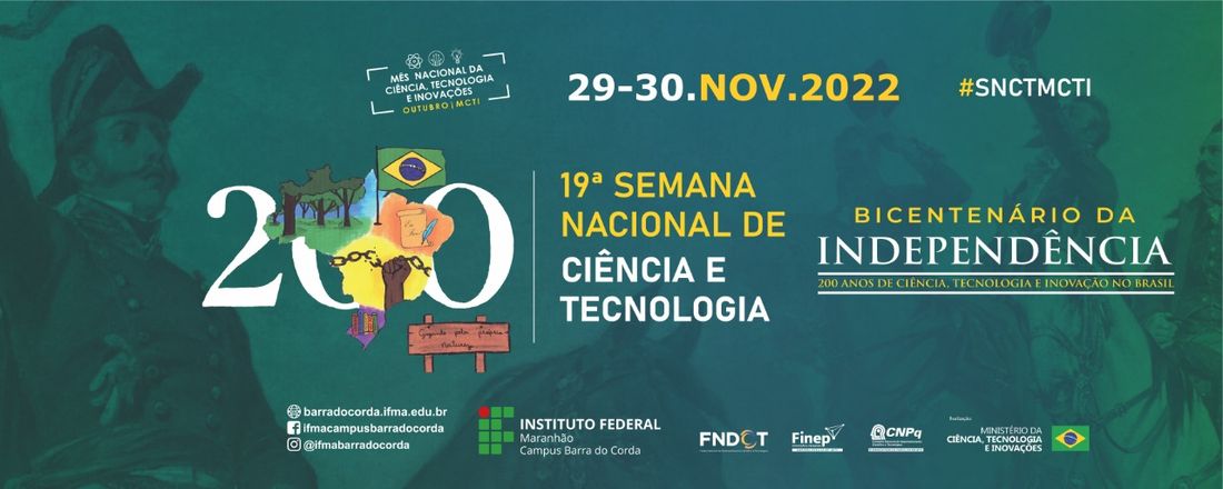 SEMANA NACIONAL DE CIÊNCIA E TECNOLOGIA DO IFMA CAMPUS BARRA DO CORDA – BICENTENÁRIO DA INDEPENDÊNCIA: 200 anos de Ciência, Tecnologia e Inovação no Brasil