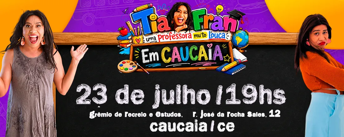 Tia Fran- Uma professora muito louca- Em Caucaia