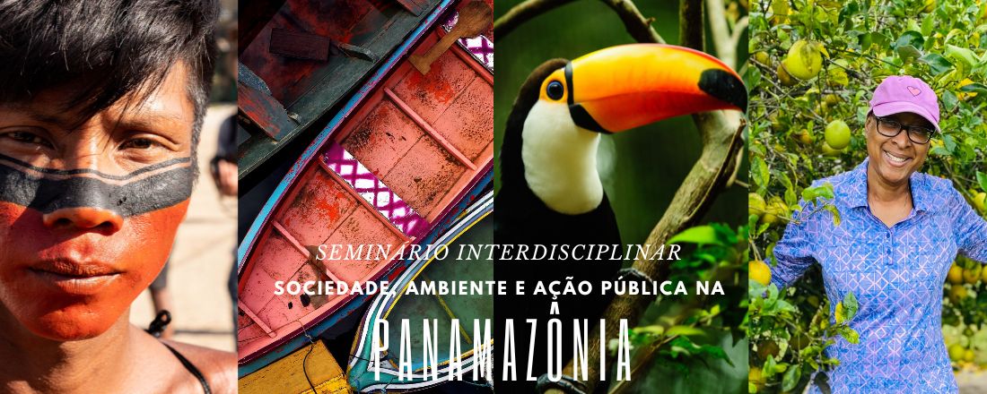 Seminário Interdisciplinar Sociedade, Ambiente e Ação Pública na PanAmazônia