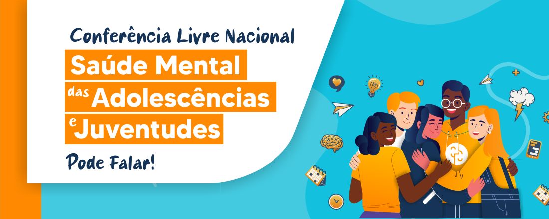 Conferência Livre Pode Falar! | Conferência Nacional de Saúde Mental das Adolescências e das Juventudes