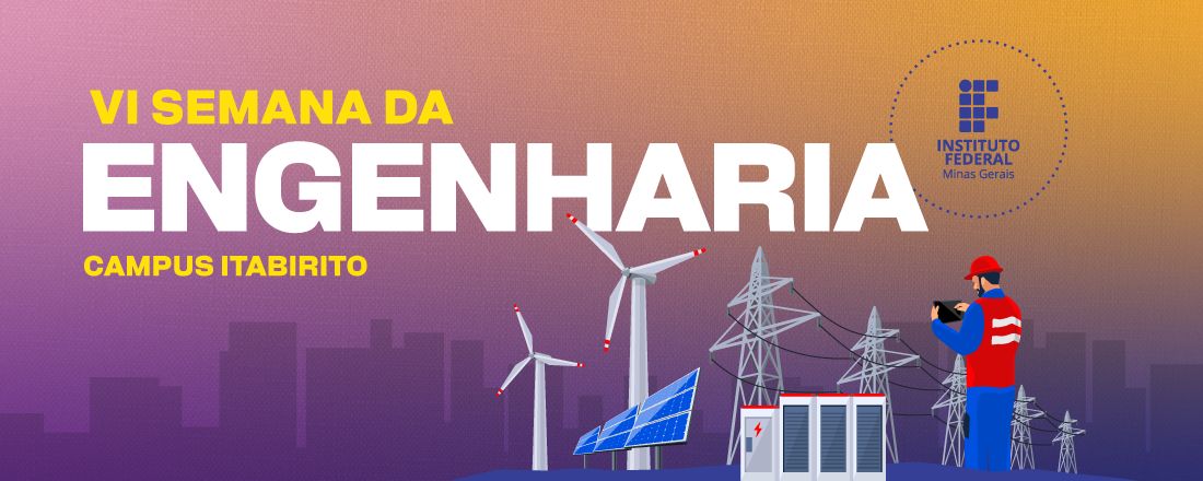 VI Semana da Engenharia - IFMG Campus Avançado Itabirito