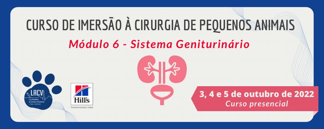 Curso de Imersão à Cirurgia de Pequenos Animais - Módulo 6: Sistema Geniturinário