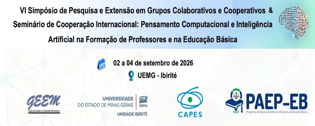 VI Simpósio de Pesquisa e Extensão em Grupos Colaborativos e Cooperativos e Seminário de Cooperação Internacional: Pensamento Computacional e Inteligência Artificial na Formação de Professores na Educação Básica"