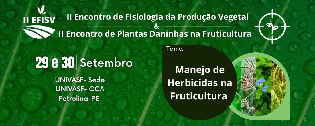 II ENCONTRO DE FISIOLOGIA DA PRODUÇÃO VEGETAL e II ENCONTRO SOBRE PLANTAS DANINHAS NA FRUTICULTURA