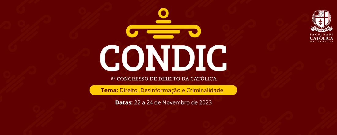 5º CONDIC - Congresso de Direito da Católica da Paraíba - Direito, Desinformação e Criminalidade