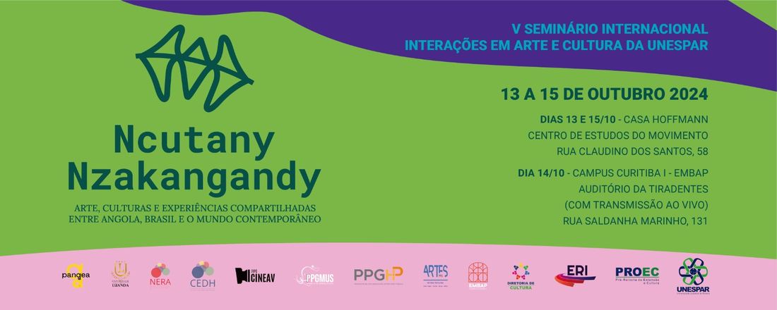 Ncutany Nzakangandy: Arte, Culturas e Experiências Compartilhadas entre Angola, Brasil e o Mundo Contemporâneo - V Seminário Internacional Interações em Arte e Cultura da Unespar