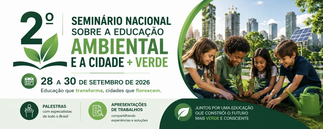2º Seminário Nacional sobre a Educação Ambiental e a Cidade + Verde