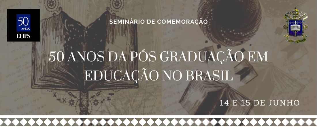 Seminário Nacional Comemorativo do EHPS: os cinquenta anos de Pós-Graduação em Educação no Brasil