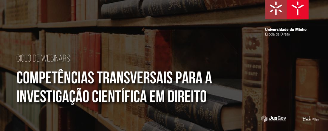 Ciclo de Webinars - Competências Transversais para a investigação científica em Direito
