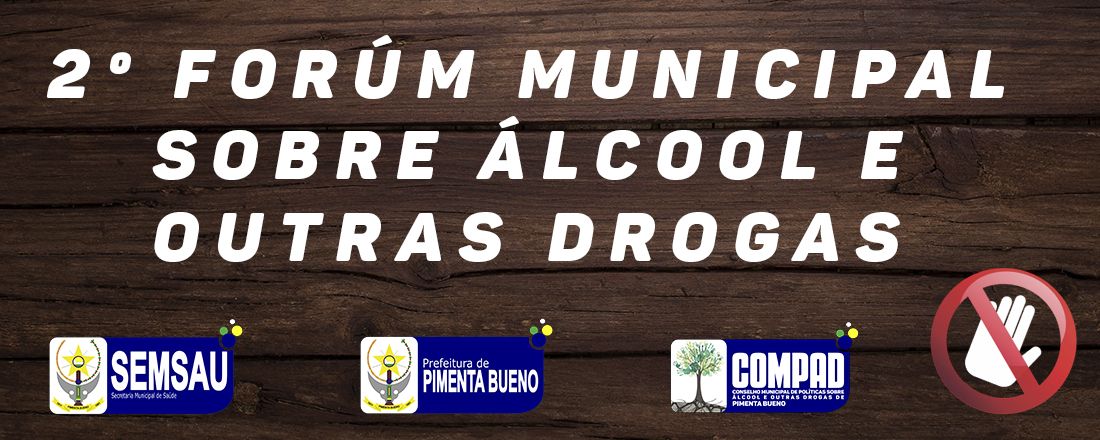 2º FÓRUM MUNICIPAL SOBRE ÁLCOOL E DROGAS PIMENTA BUENO