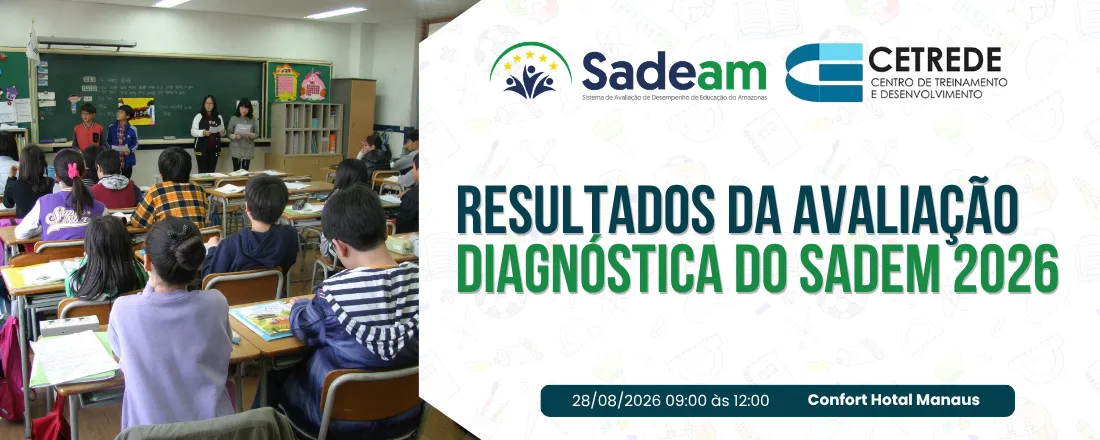 DIVULGAÇÃO DOS RESULTADOS DA AVALIAÇÃO DIAGNÓSTICA DO SADEAM 2026