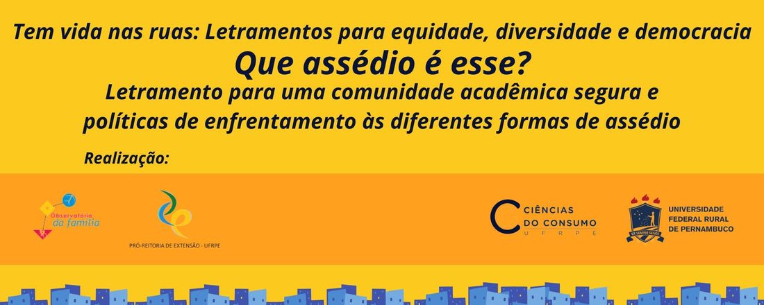 Que assédio é esse? Letramento para uma comunidade acadêmica segura e políticas de enfrentamento às diferentes formas de assédio
