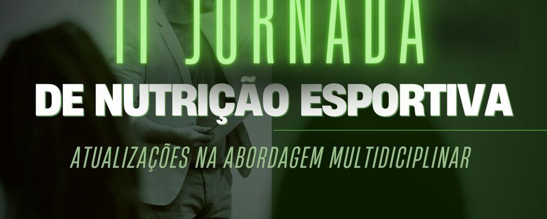 II JORNADA DE NUTRIÇÃO ESPORTIVA: Atualizações na abordagem multidisciplinar