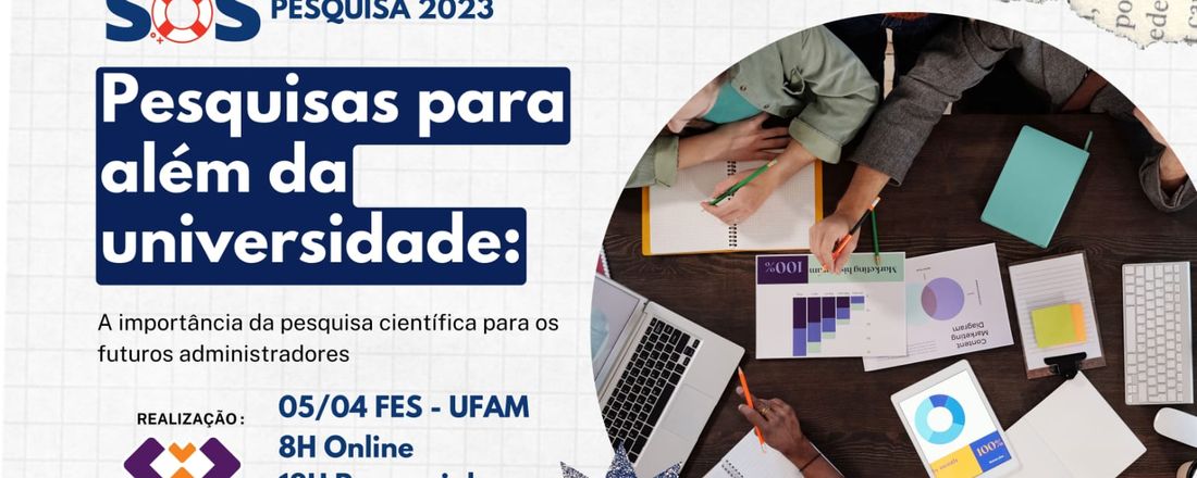 SOS PESQUISA 2023 - Pesquisas para além da universidade: A importância da escrita científica para os futuros administradores