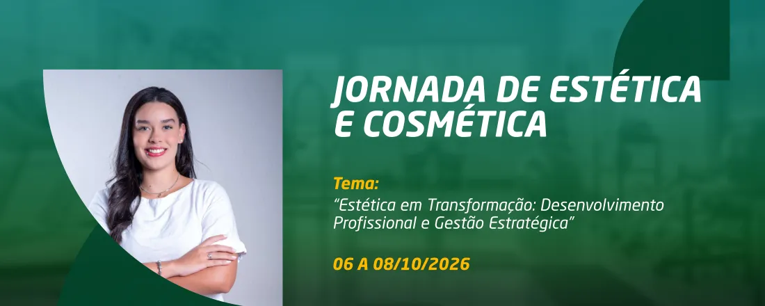 Jornada de Estética e Cosmética “Estética em Transformação: Desenvolvimento Profissional e Gestão Estratégica”