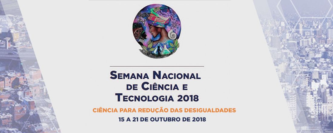 Semana Nacional de Ciência e Tecnologia 2018 - IFMA Campus Açailândia