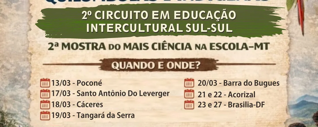 1º SEMINÁRIO INTERNACIONAL DE POVOS TRADICIONAIS, QUILOMBOLAS E INDÍGENAS, 2º CIRCUITO INTERCULTURAL EM EDUCAÇÃO INTERCULTURAL SUL-SUL, 2ª MOSTRA DO MAIS CIÊNCIA NA ESCOLA-MT