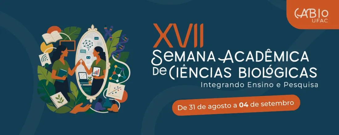 XVII Semana Acadêmica De Ciências Biológicas: Integrando Ensino e Pesquisa