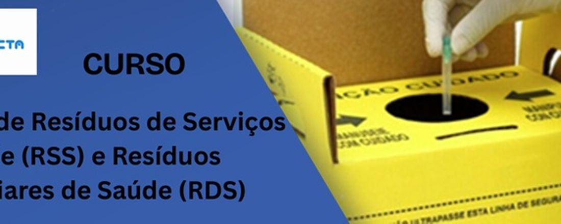 Gestão de Resíduos de Serviços de Saúde (RSS) e Resíduos Domiciliares de Saúde (RDS)