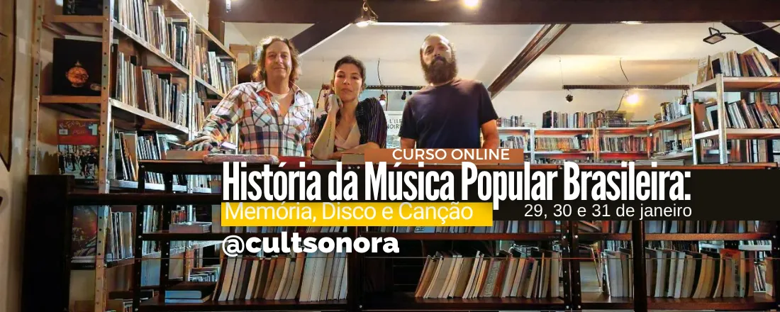 História da Música Popular Brasileira: Memória, Disco e Canção