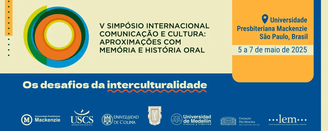 V Simpósio Internacional Comunicação e Cultura: aproximações com Memória e História Oral. Os desafios da Interculturalidade