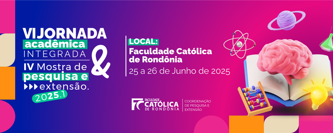 VI JORNADA ACADÊMICA INTEGRADA & IV MOSTRA DE PESQUISA E EXTENSÃO FCR - 2025. 1