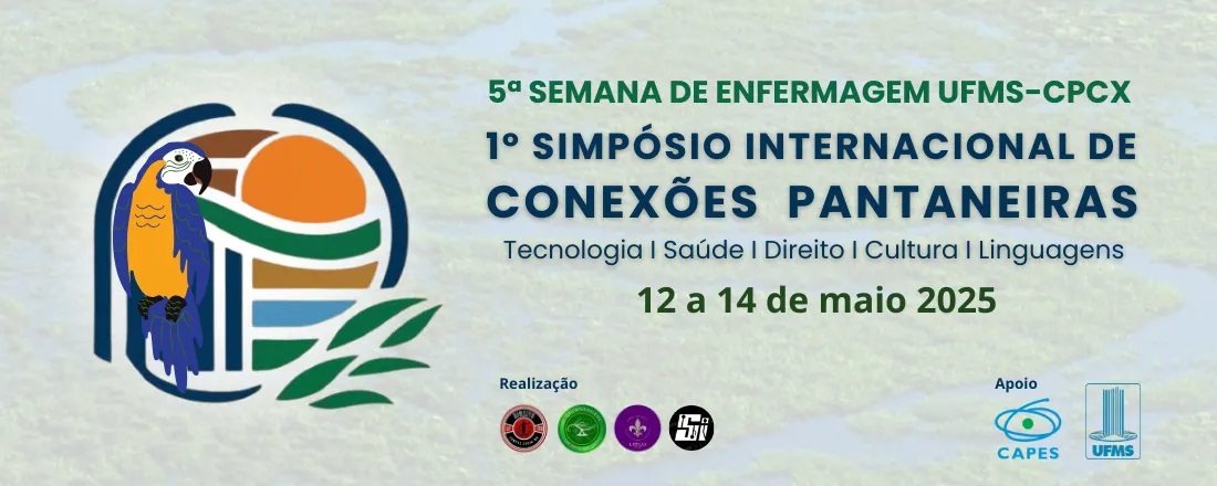 1º Simpósio Internacional de Conexões Pantaneiras: Tecnologia, Saúde, Direito e Cultura e 5ª Semana da Enfermagem