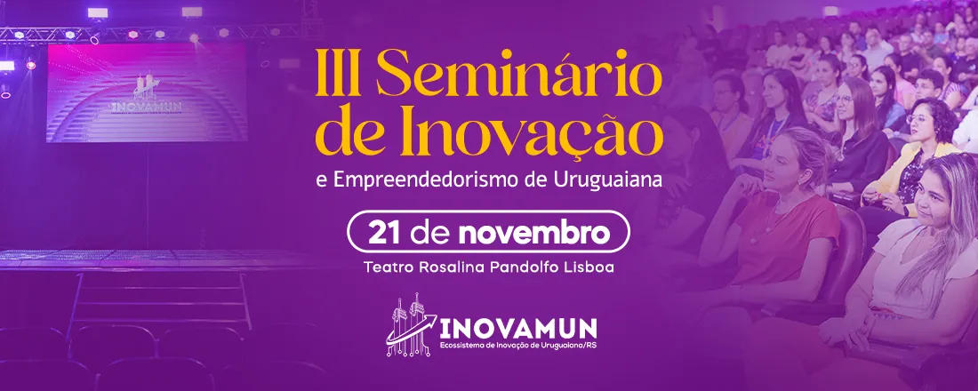 3º Seminário de Inovação e Empreendedorismo de Uruguaiana