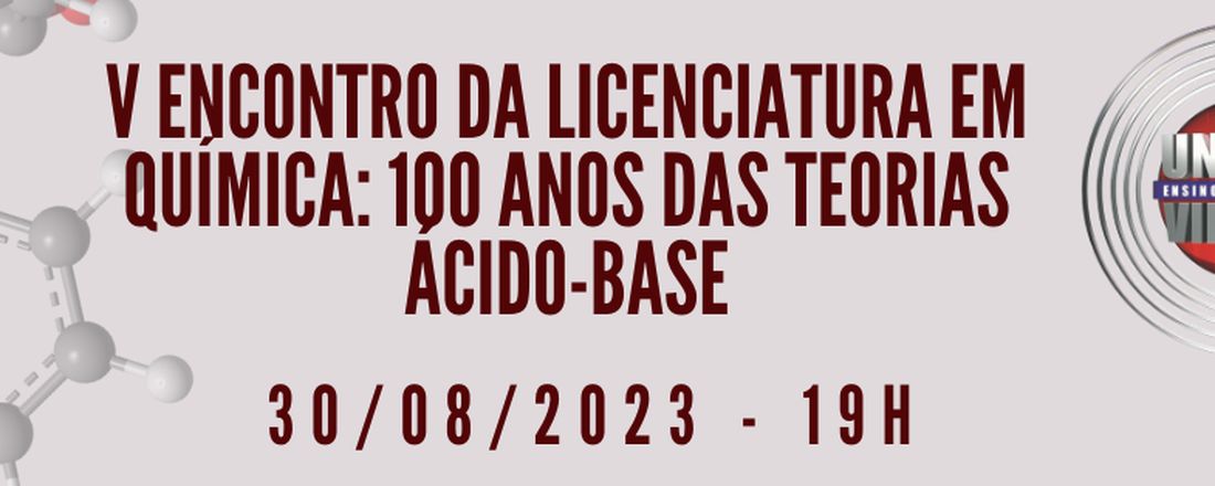 V Encontro da Licenciatura em Química: 100 anos das teorias ácido-base