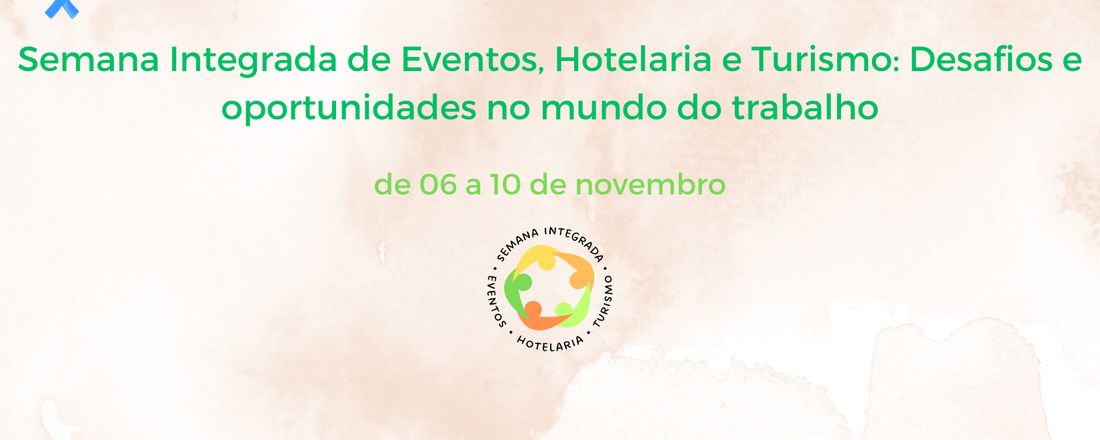 Semana Integrada de Eventos, Hotelaria e Turismo: Desafios e oportunidades no mundo do trabalho