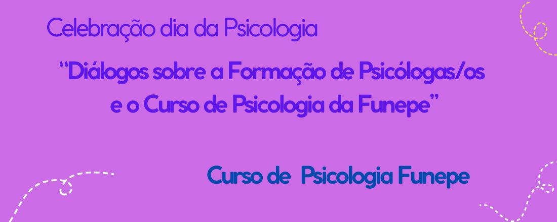 “Diálogos sobre a Formação de Psicólogas/os e o Curso de Psicologia da Funepe”