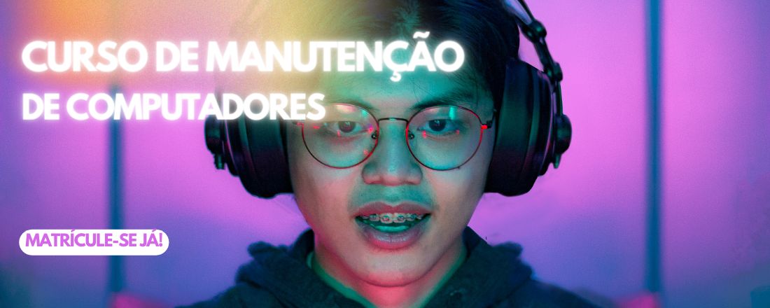 Curso de Manutenção de Microcomputadores e Notebooks