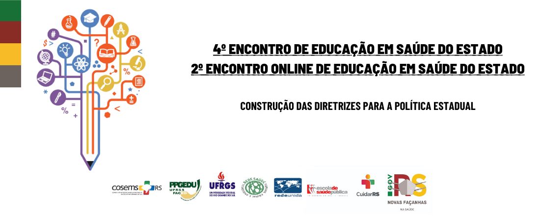 4º Encontro de Educação em Saúde do Estado, 2º Encontro Online de Educação em Saúde do Estado: Construção das Diretrizes para a Política Estadual