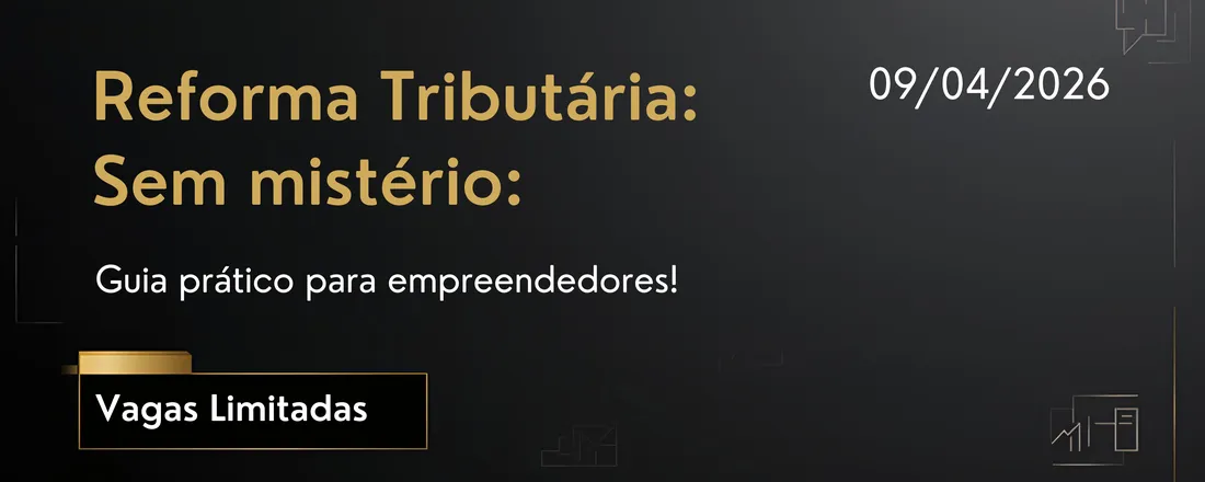 Reforma Tributária sem Mistério: Guia prático para empreendedores.