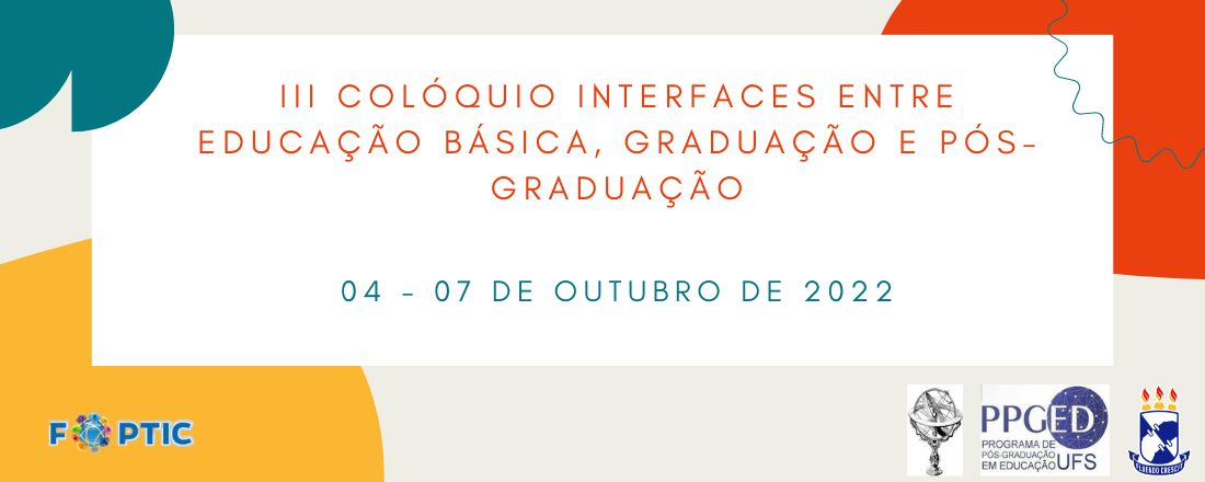 III Colóquio Interfaces entre Educação Básica, Graduação e Pós-Graduação