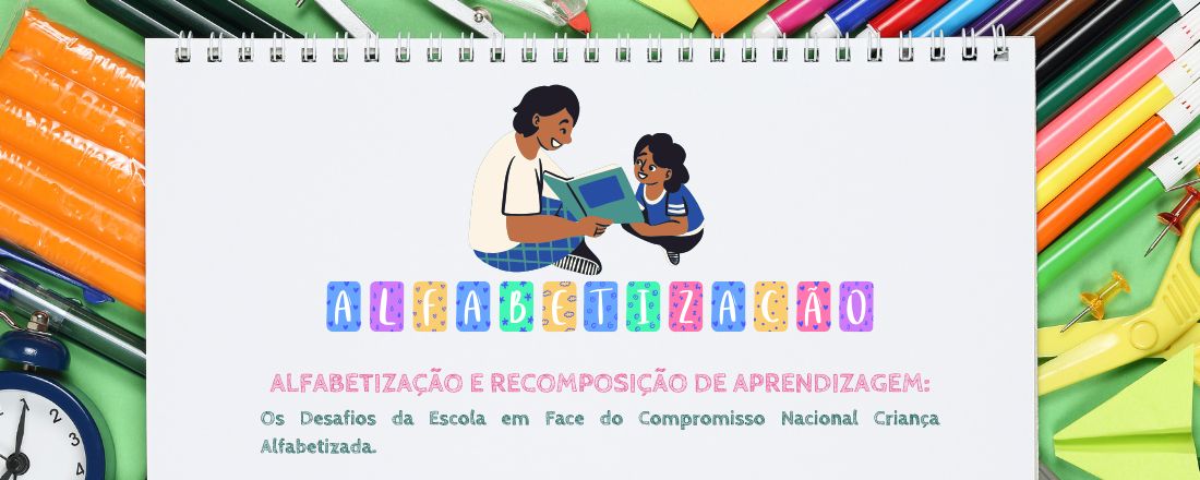 Alfabetização e Recomposição de Aprendizagem: Os Desafios da Escola em Face do Compromisso Nacional Criança Alfabetizada