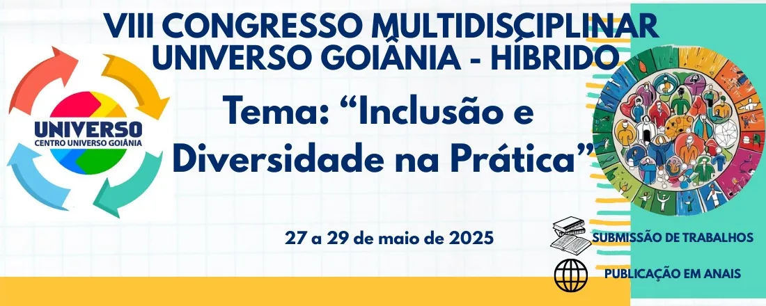 VIII CONGRESSO MULTIDISCIPLINAR UNIVERSO GOIÂNIA: INCLUSÃO E DIVERSIDADE NA PRÁTICA, HÍBRIDO.