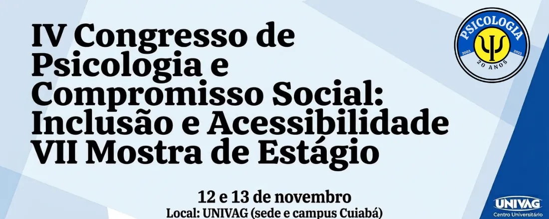 IV Congresso Mato-grossense de Psicologia e Compromisso Social e VII Mostra de Estágio do curso de Psicologia: Inclusão e acessibilidade