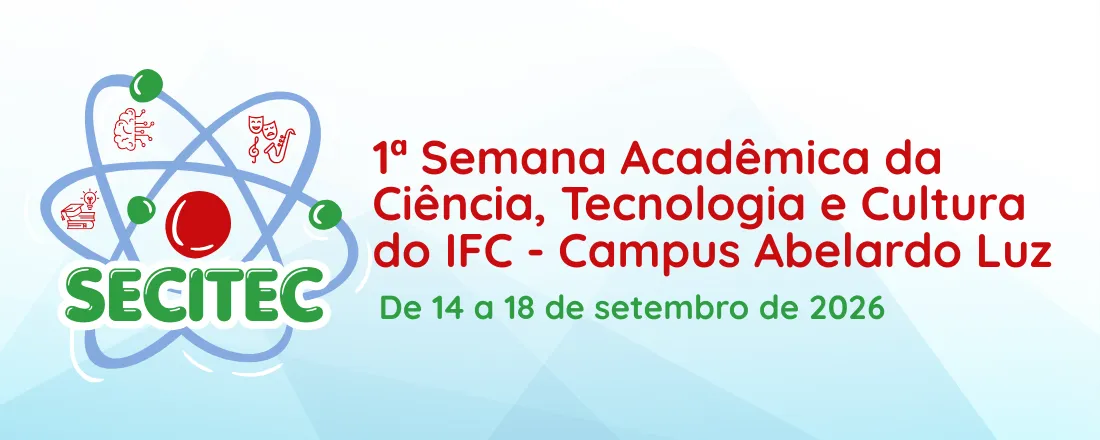1ª SECITEC - Semana Acadêmica da Ciência, Tecnologia e Cultura do IFC - Campus Abelardo Luz