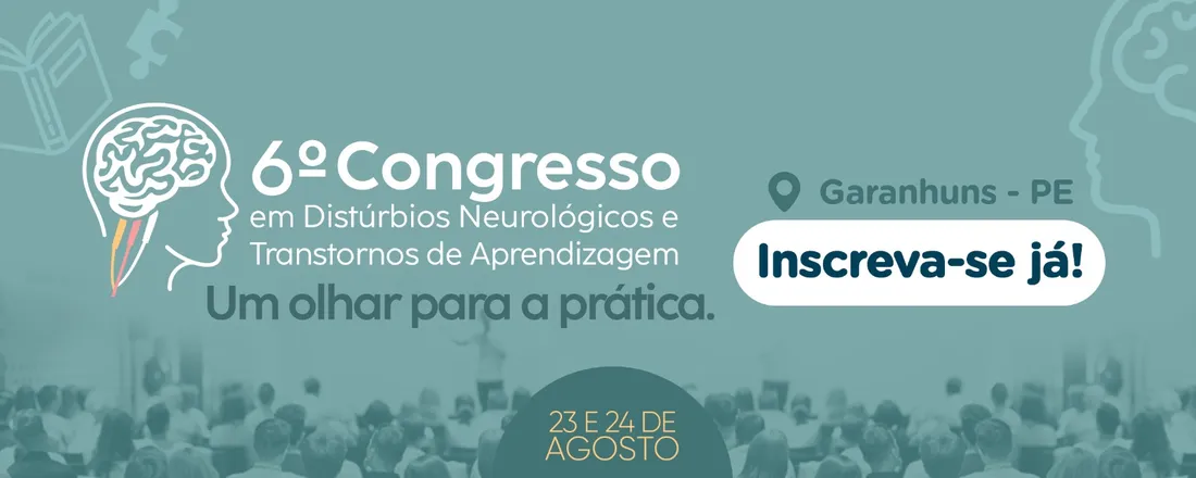 6º CONGRESSO EM DISTÚRBIOS NEUROLÓGICOS E TRANSTORNOS DE APRENDIZAGEM - Um olhar para a prática