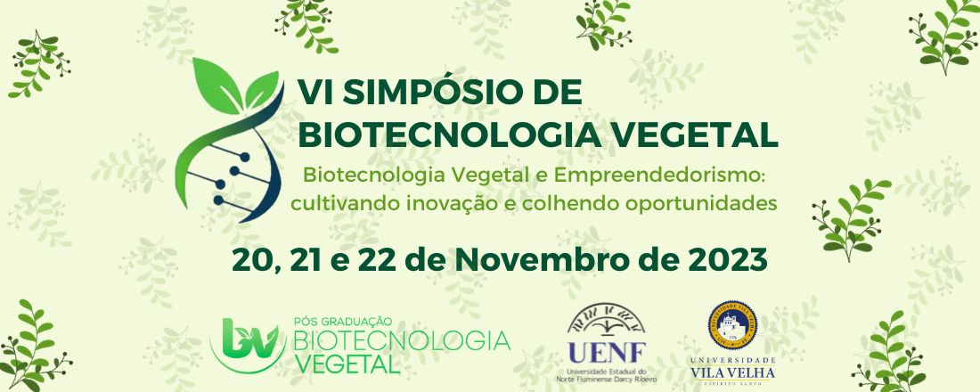 VI SIMPÓSIO DE BIOTECNOLOGIA VEGETAL - Biotecnologia Vegetal e Empreendedorismo: cultivando inovação e colhendo oportunidades