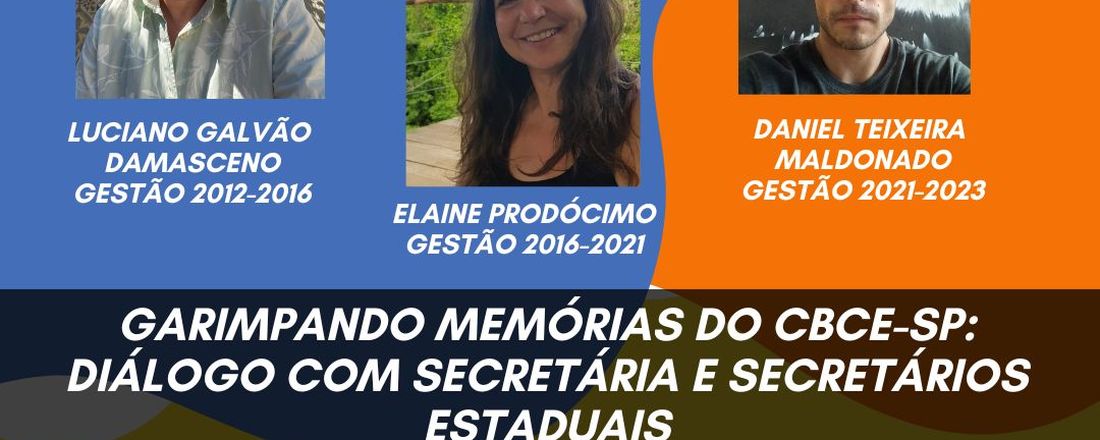 Garimpando memórias do CBCE-SP: diálogo com secretária e secretários estaduais