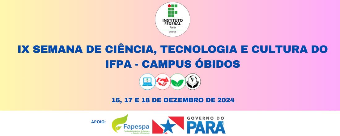 IX Semana de Ciência, Tecnologia e Cultura - IFPA Campus Óbidos