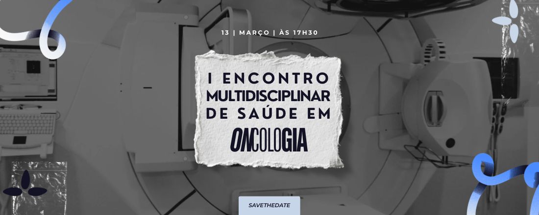 I ENCONTRO MULTIDISCIPLINAR DE SAÚDE EM ONCOLOGIA
